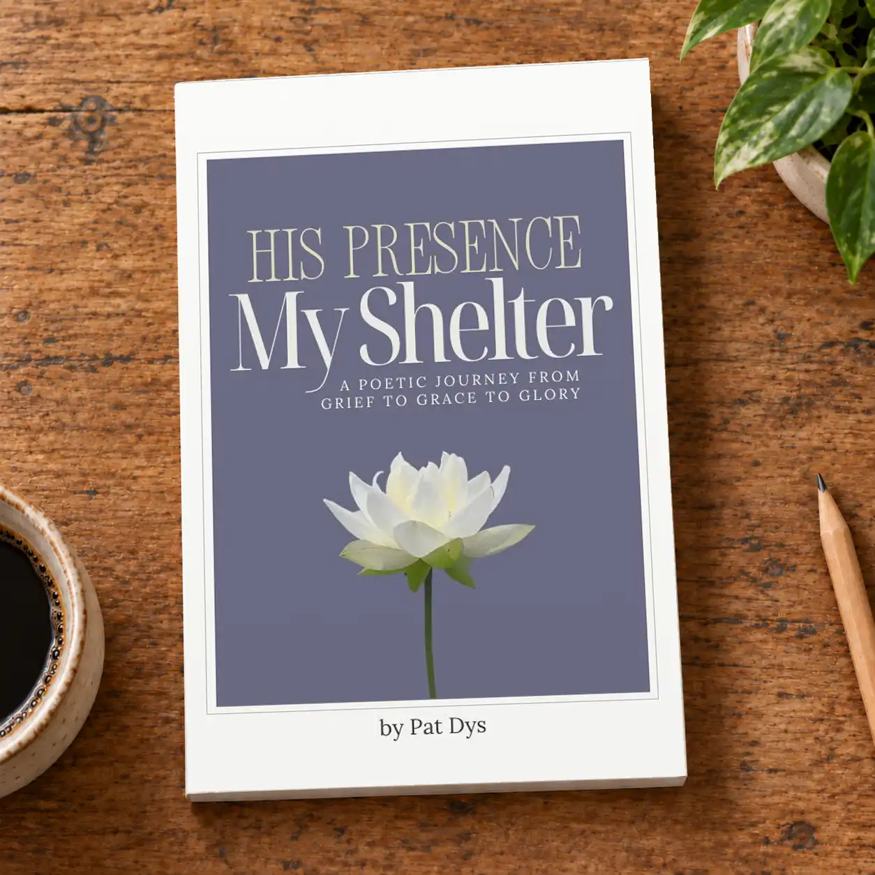 His Presence, My Shelter paperback on a wooden table with quiet reading essentials